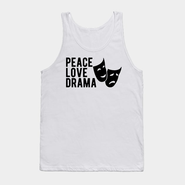 Drama - Peace Love Drama Tank Top by KC Happy Shop